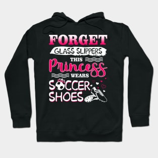 Forget Glass Slippers This Princess Wear Soccer Shoes Hoodie